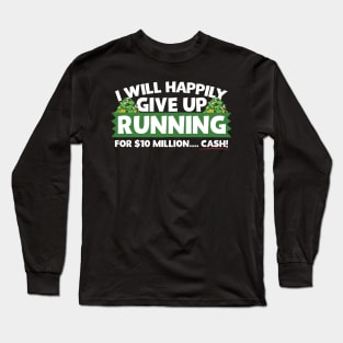 I Will Happily Give Up Running Long Sleeve T-Shirt